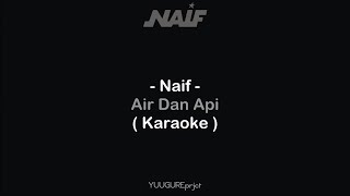 Naif - Air Dan Api ( Karaoke )