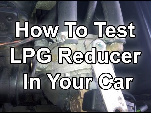 How To Test LPG Reducer In Your Car