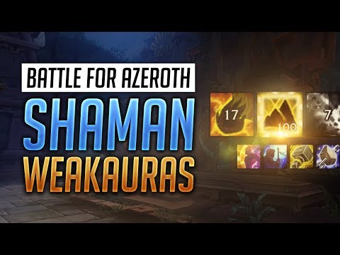 Shaman WeakAuras BFA Patch + Guide - Elemental, Enhancement and Restoration