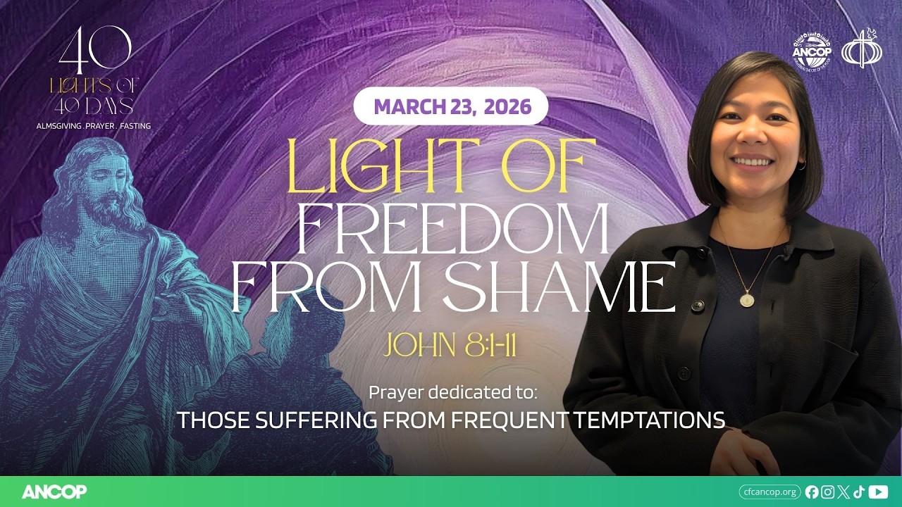 DAY 29 - March 23: THE LIGHT OF FREEDOM FROM SHAME | Charm Villegas
