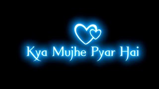 Kya Mujhe Pyar Hai  Lofi Remix  Black Screen Statu