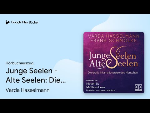 „Junge Seelen - Alte Seelen: Die große…“ von Varda Hasselmann · Hörbuchauszug