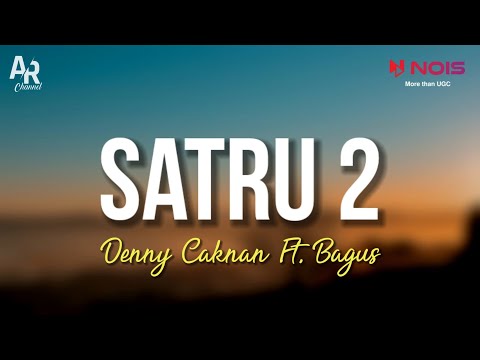 Satru 2 - Denny Caknan Ft. Bagus Guyonwaton (LIRIK)