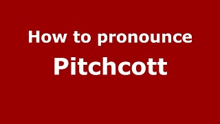 How to pronounce Pitchcott
