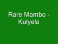 Rare Mambo - Kulyela 