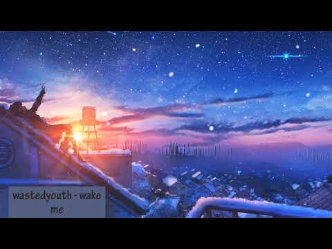 wastedyouth  - wake me