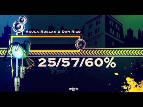 Akula Ruslan ft Don Rizo-25/57/60%