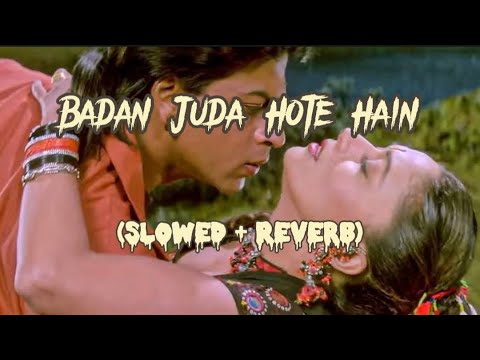 Badan Juda Hote Hain (Slowed + Reverb) | Koyla | Perfectly Slowed Use Headphones