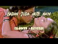 Badan Juda Hote Hain Slowed Reverb Koyla Perfectly Slowed Use Headphones
