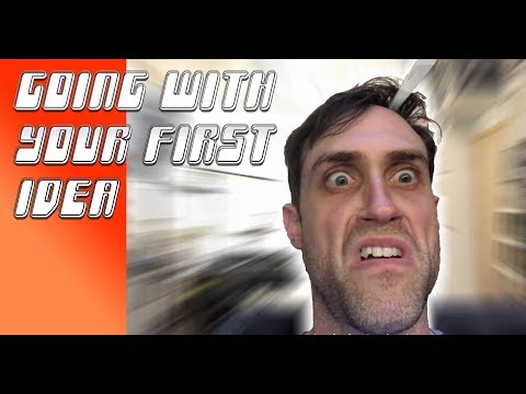 What happens if you only go with your first idea every time