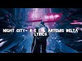 NIGHT CITY - R E L & ARTEMIS DELTA LYRICS (CYBERPUNK 2077 SOUNDTRACK)