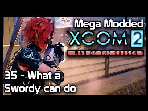 Mega Modded XCom 2 : 35 - What a Swordy can do