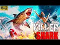 KILLER SHARK Hollywood Movie Hindi Dubbed Latest Shark Thriller Full HD