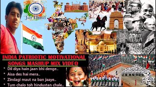 Indian Patriotic Songs Mashup: Hindi Motivational Video Songs Mix ft Indian History, Arts & Culture