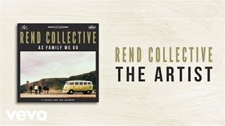 Rend Collective - The Artist (Lyrics And Chords)