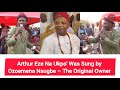 Arthur Eze Na Ukpo Was Sung By Ozoemena Nsugbe The Original Owner