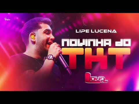 Lipe Lucena - Novinha do TKT (Música Nova) Agosto 2024 - LoudCDs