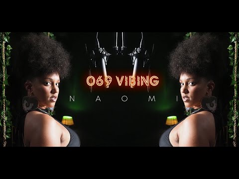 NAOMI  I 069 Vibing - Session 025