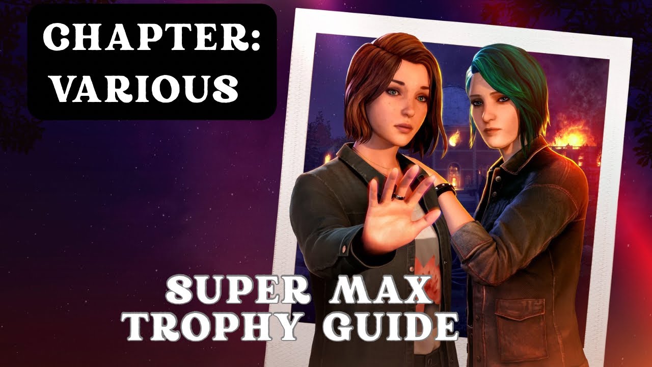 Life is Strange: Reunion | Super Max Trophy Guide