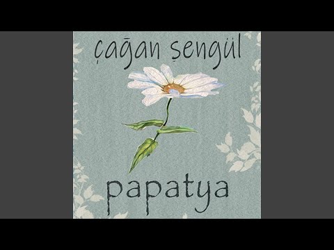 Papatya - Çağan Şengül