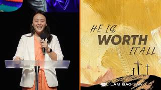 He Is Worth It All | Lam Baoyan