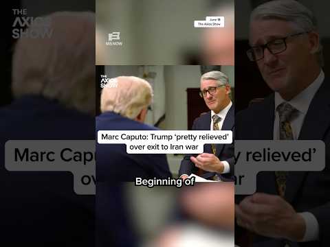 Marc Caputo: Trump ‘pretty relieved’ over exit to Iran war