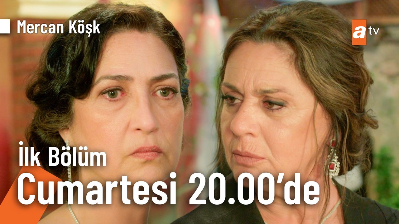Mercan Köşk ilk bölüm Cumartesi 20.00'de atv'de💥@MercanKoskdiziatv