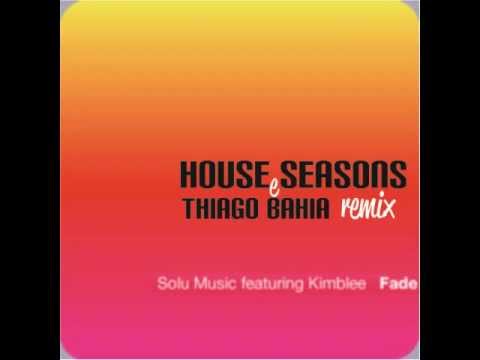 Solu Music Ft Kimblee - Fade (HOUSE SEASONS & Thiago Bahia Rmx 2012).wmv