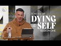 School of Dying to Self // Session One