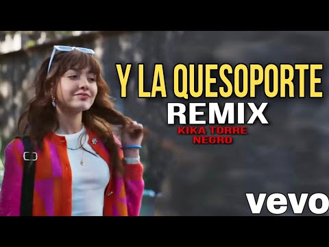Y la Quesoporte Remix  - Kika Torre Negro