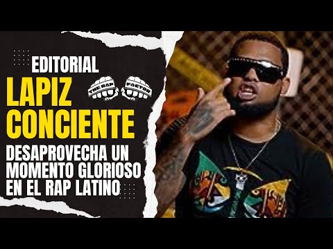 LAPIZ CONCIENTE DESAPROVECHA UN MOMENTO IMPORTANTE EN EL RAP LATINO (EDITORIAL)