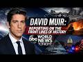 David Muir Reporting On The Front Lines Of History ABC World News Tonight