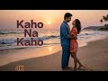 Kaho Na Kaho Song