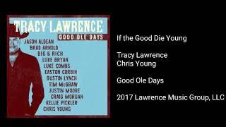 Tracy Lawrence - It the Good Die Young (feat. Chris Young)