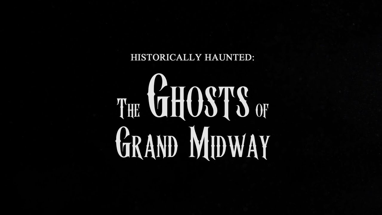 Historically Haunted: The Ghosts of Grand Midway — Official Trailer
