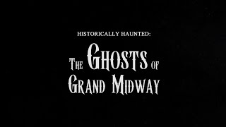 Historically Haunted: The Ghosts of Grand Midway | Official Trailer #paranormal #documentary #ghosts
