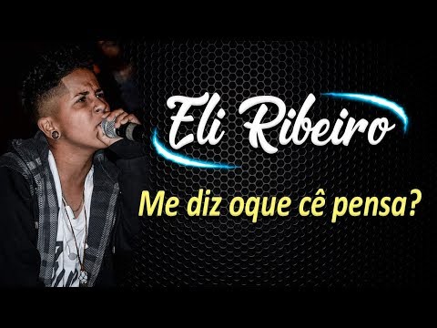 ELI RIBEIRO - ME DIZ OQUE CÊ PENSA? (Prod.MDCrecordss)