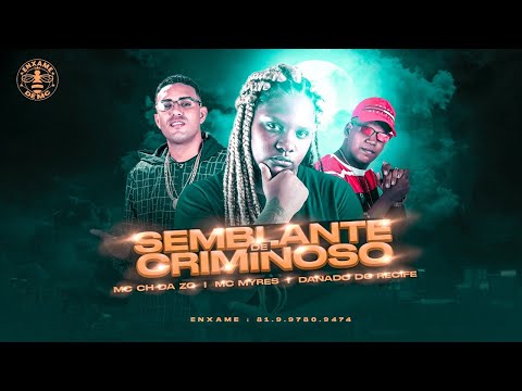 MC CH DA Z.O, DANADO DO RECIFE E MC MYRES - SEMBLANTE DE CRIMINOSO - REMIX BREGA FUNK
