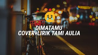 Download lagu (DIMATAMU-SUFIAN SUHAIMI) COVER LIRIK TAMI AULIA mp3