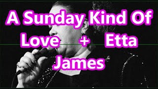 A Sunday Kind Of Love   Etta James   +   lyrics