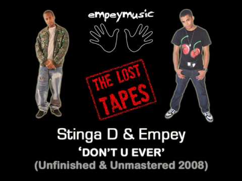 Stinga D & Empey - Don't U Ever (Unfinished & Unmastered 2008)