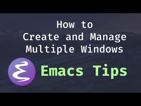 How to Create and Manage Multiple Windows - Emacs Tips