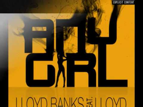 Any Girl ~ Lloyd Banks ft. Lloyd