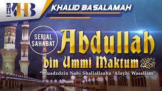 Download lagu Kisah Sahabat Nabi ﷺ Ke 52 Abdullah bin Ummi Mak... mp3