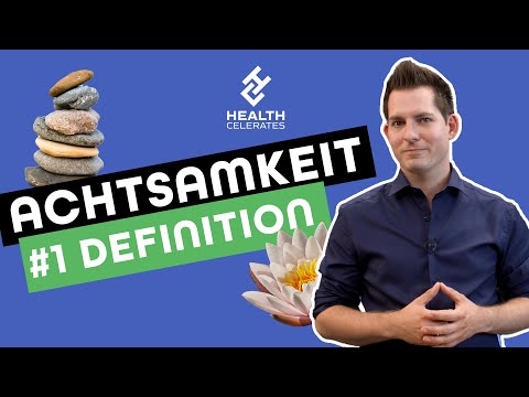 Was bedeutet Achtsamkeit? Hier erfährst du, was du wissen solltest! | Health Celerates
