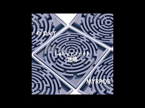 epvr & MYRROR - The Labyrinth EP