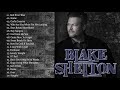 Blake Shelton "Red River Blue" Greatest Hits Full Album - Blake Shelton Best Country Songs