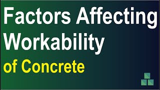 10 Factors Affecting Workability of Concrete | Concrete Workability: Must Know