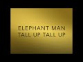 Elephant Man   Tall Up Tall Up           CEV