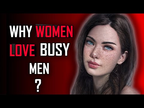 Why Women Find BUSY MAN Attractive ? and how to be one !